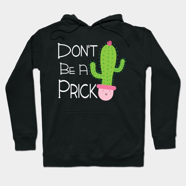 Funny Don't Be A Prick Cactus Design Hoodie by FilsonDesigns